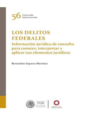 cover image of Los delitos federales. Información jurídica de consulta para conocer, interpretar y aplicar sus elementos jurídicos
